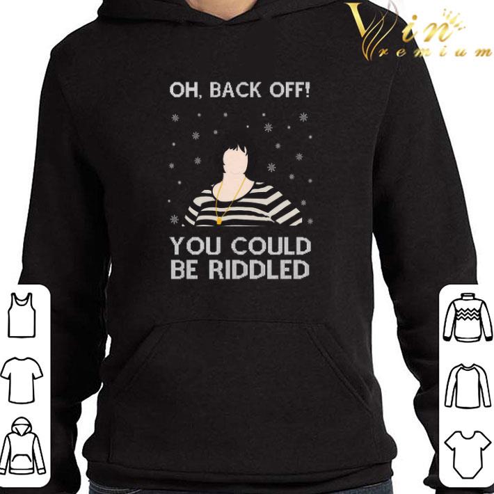Oh Back Off You Could Be Riddled Christmas sweater