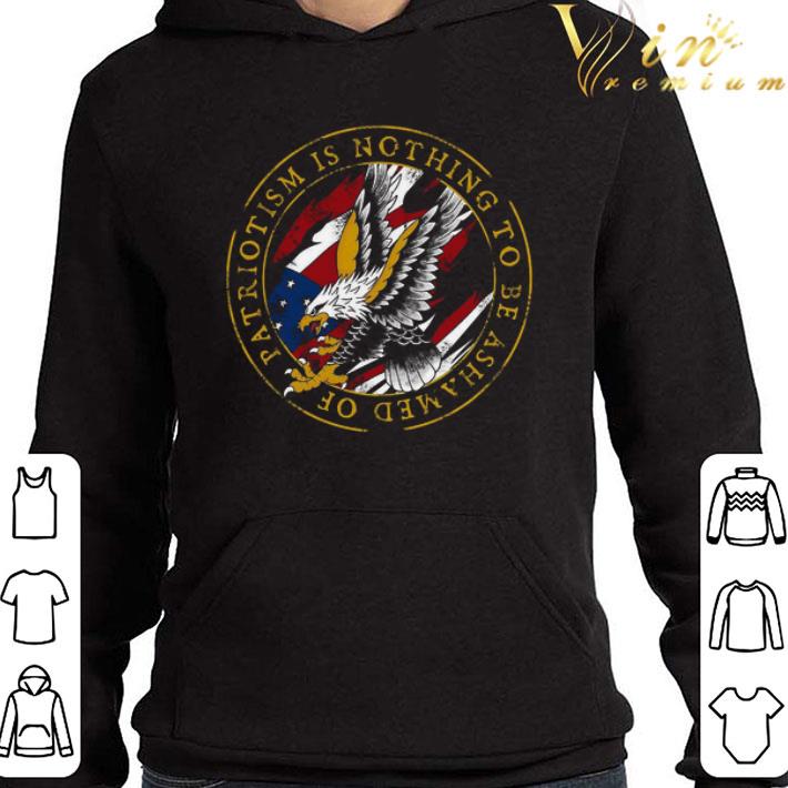 Patriotism Is Nothing To Be Ashamed Of shirt