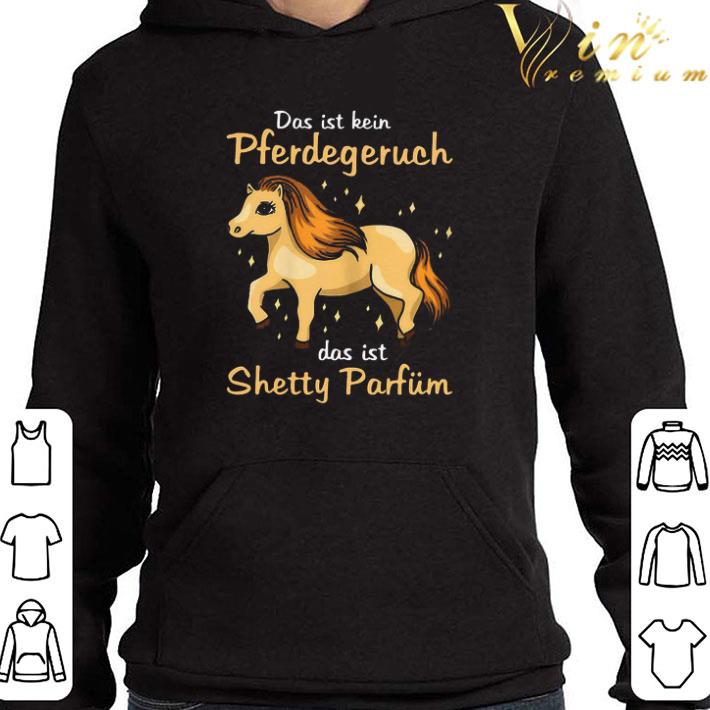 Das Ist Kein Pferdegeruch Das Ist Shetty Parfum shirt