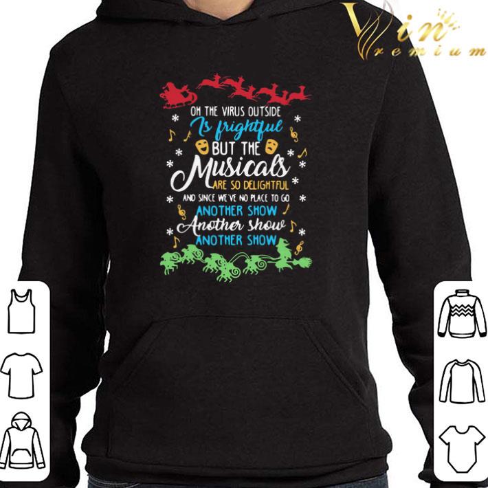 On The Virus Outside Is Frightful But The Musicals Are So Delightful And Since We’ve No Place To Go Another Show Another Show shirt