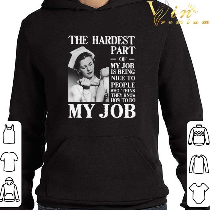 The Hardest Part Of My Job Is Being Nice To People Who Think They Know How To Do My Job shirt