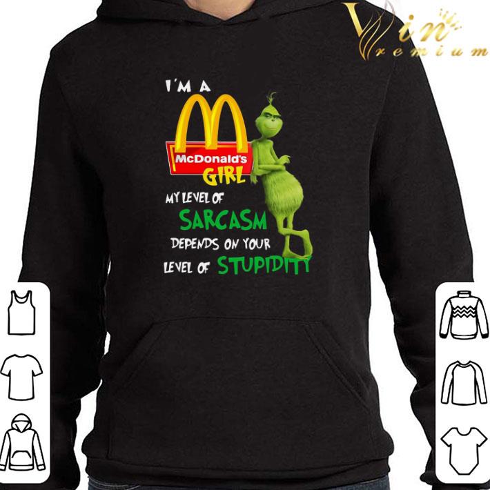 Grinch I’m A McDonald’s Girl My Level Of Sarcasm Depends On Your Level Of Stupidity shirt