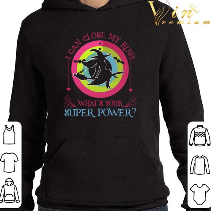 Witch I Can Close My Ring What’s Your Superpower shirt