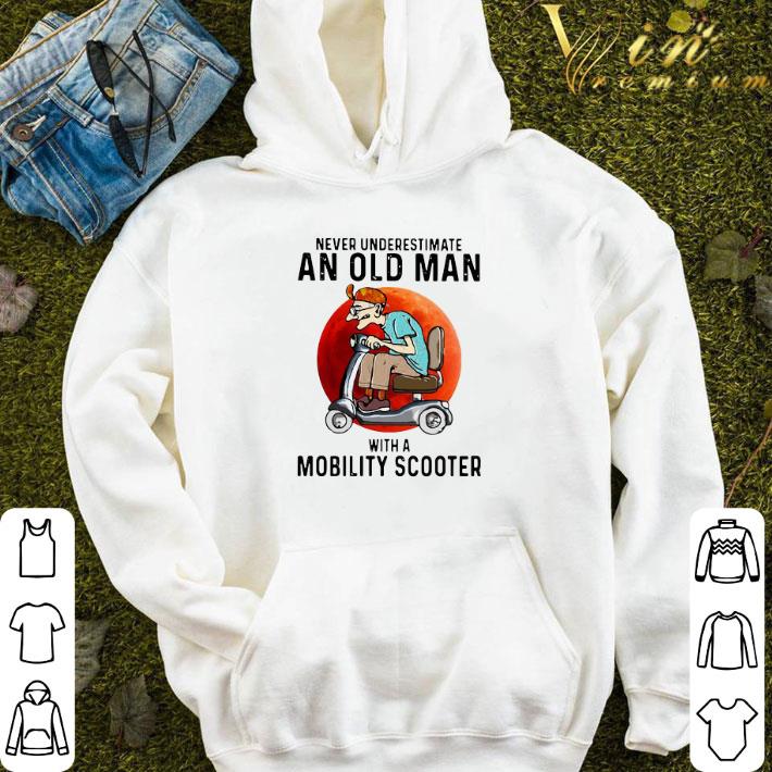 Never Underestimate An Old Man With A Mobility Scooter shirt