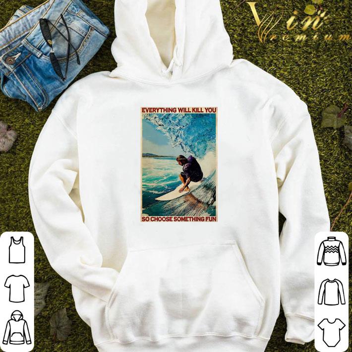 Surfing Everything Will Kill You So Choose Something Fun Jesus shirt