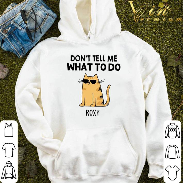 Cat Don’t Tell Me What To Do Roxy shirt