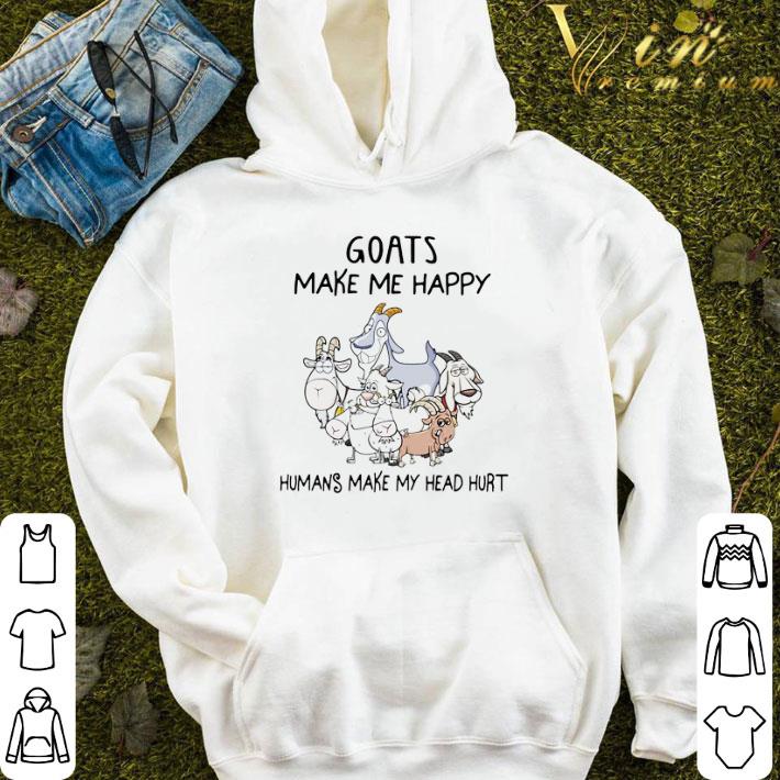 Goats Make Me Happy Humans Make My Head Hurt shirt