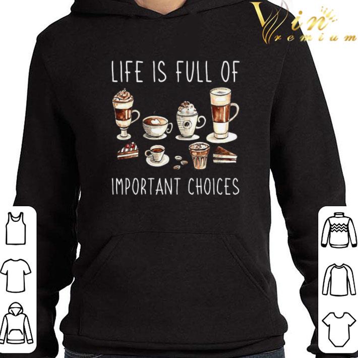 Coffee Life Is Full Of Important Choices shirt