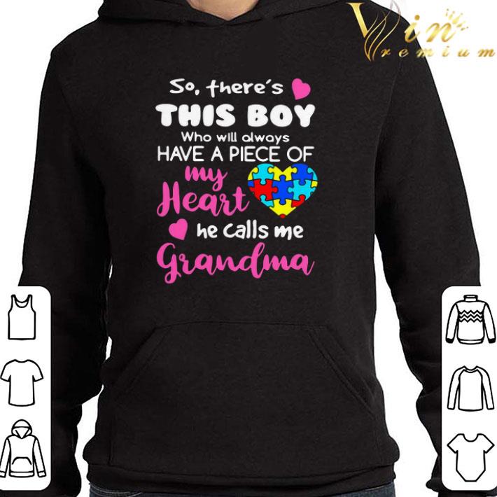 So There’s This Boy Who Will Always Have A Piece Of My Heart He Calls Me Grandma shirt