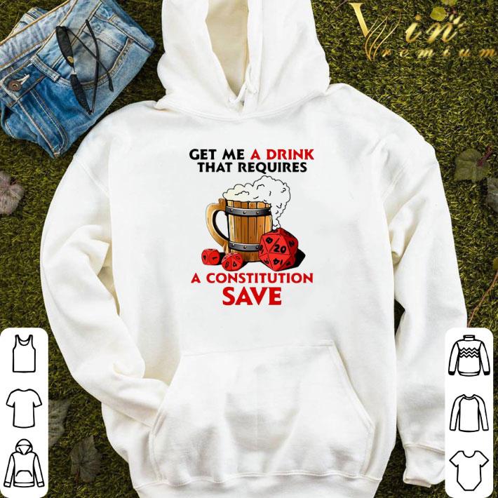 Get Me A Drink That Requires A Constitution Save shirt