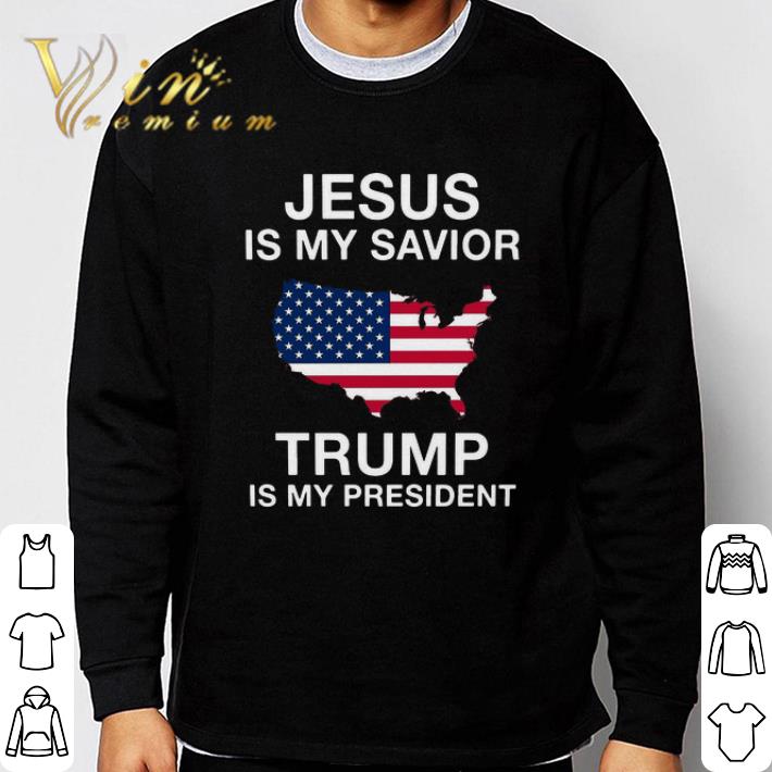 Jesus Is My Savior Trump Is My President shirt Jesus Is My Savior Trump Is My President shirt 3
