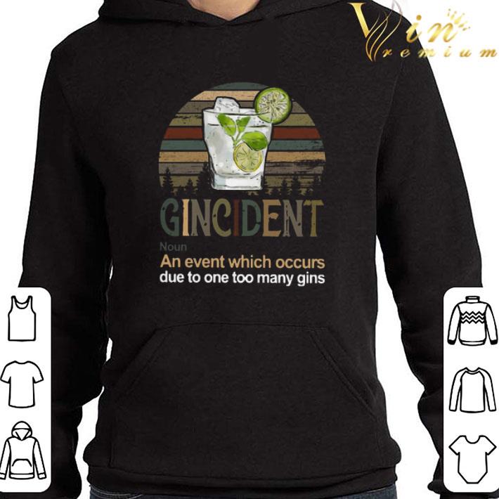 Gincident An Event Which Occurs Due To One Too Many Gins Vintage shirt