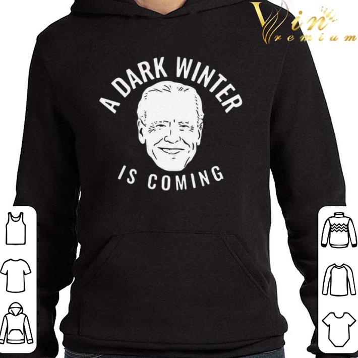 Joe Biden A Dark Winter Is Coming shirt