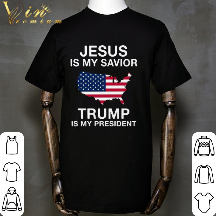 Jesus Is My Savior Trump Is My President shirt Jesus Is My Savior Trump Is My President shirt 2