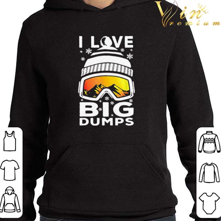 I Love Big Dumps Snowborading Goggles shirt