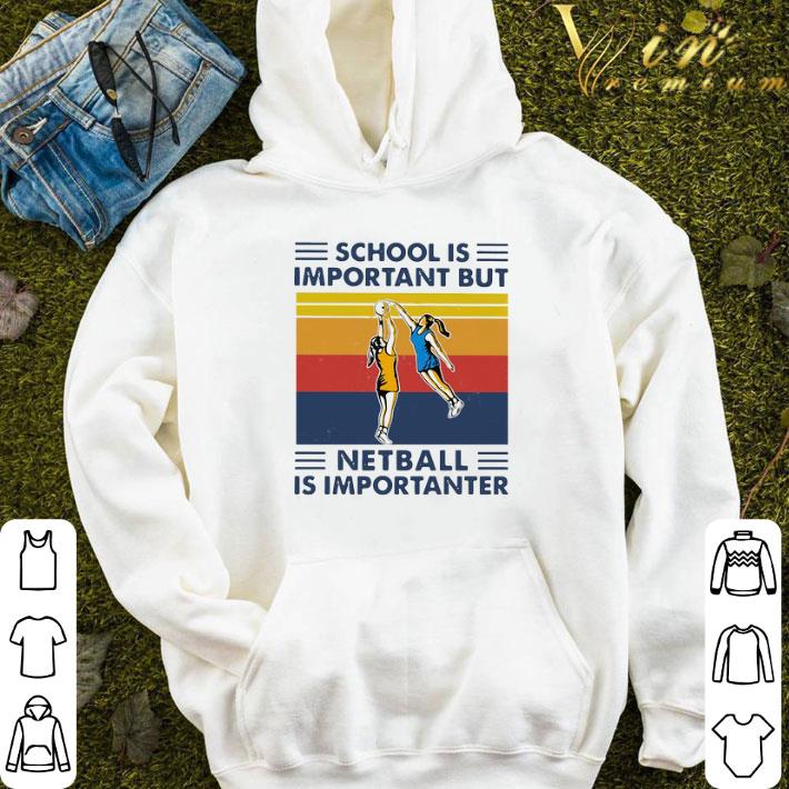 School Is Important But Netball Is Importanter Vintage shirt