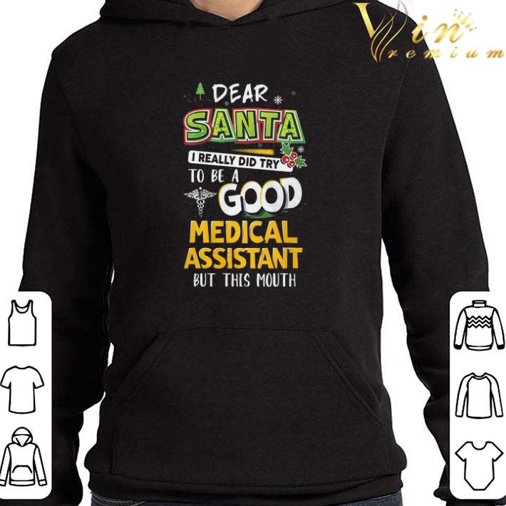 Dear Santa I Really Did Try To Be A Good Medical Assistant But This Mouth shirt