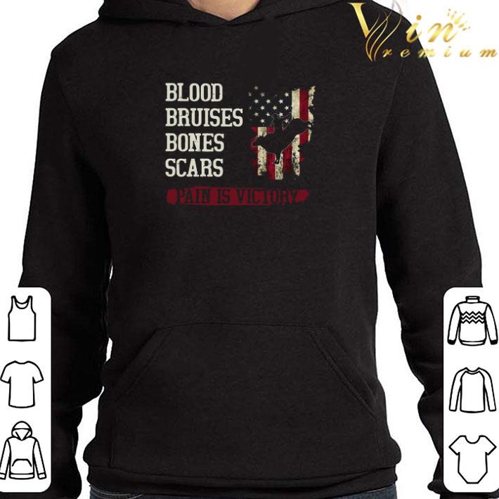 Blood Bruises Bones Scars Pain Is Victory shirt