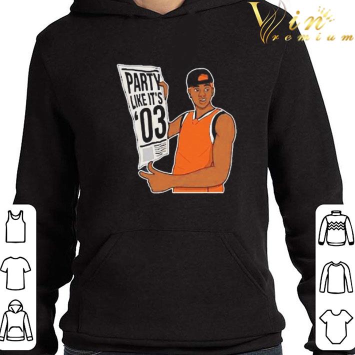 Party Like It’s 03 shirt