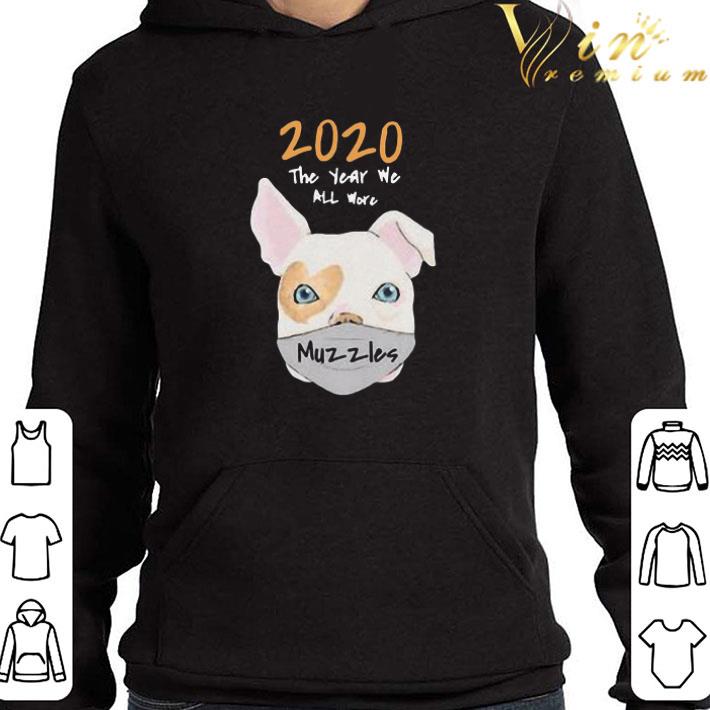 2020 The Year We All More Muzzles shirt