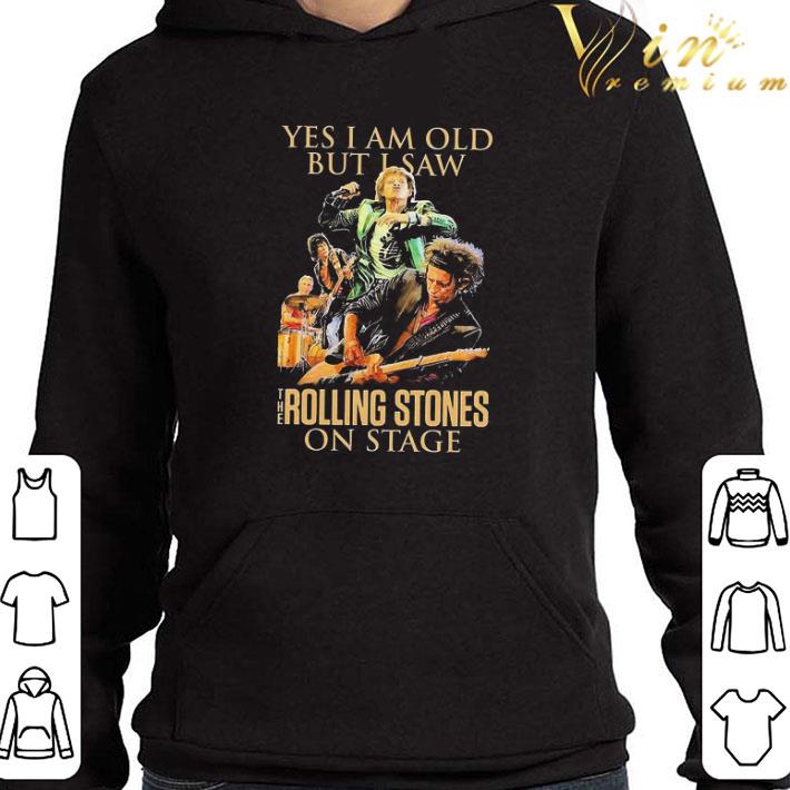 Yes I Am Old But I Saw The Rolling Stoned On Stage shirt