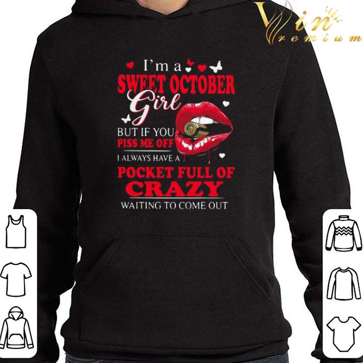 I’m A Sweet October Girl But If You Piss Me Off I Always Have Pocket Full Of Crazy Waiting To Come Out shirt