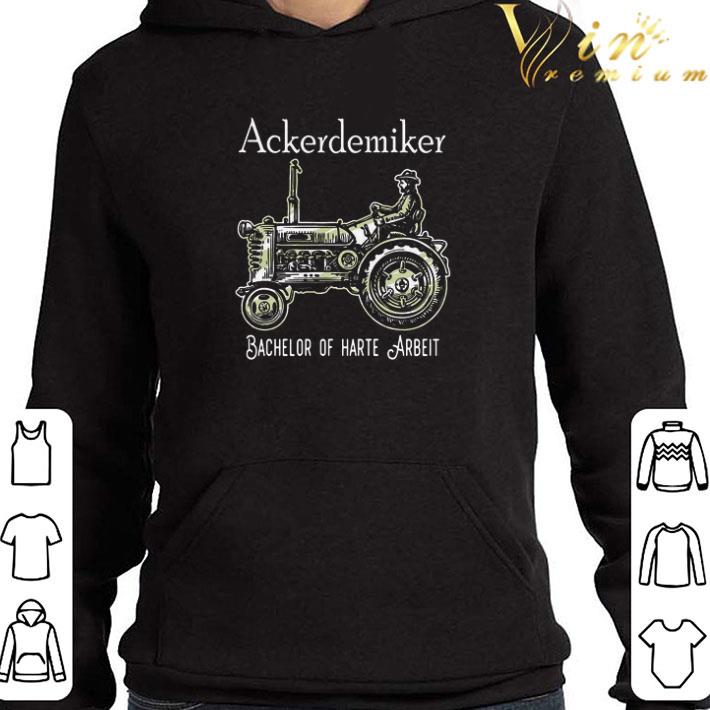 Ackerdemiker Bachelor Of Harte Arbeit shirt
