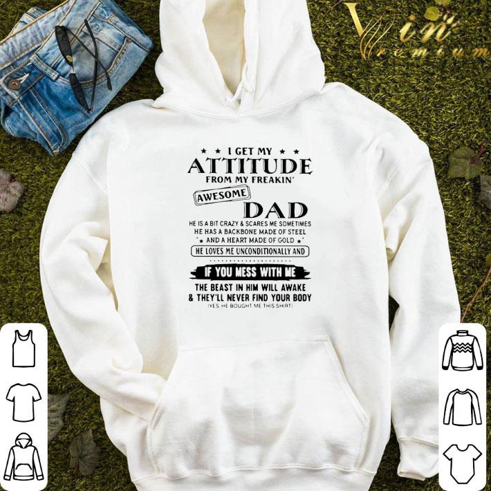 I Get My Attitude From My Freakin’ Awesome Dad If You Mess With Me shirt