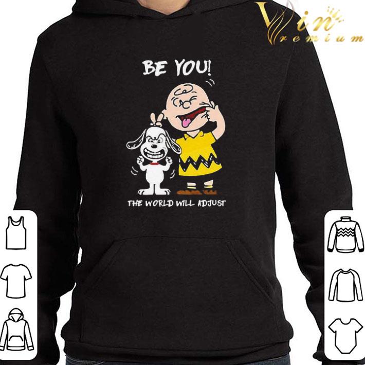 Snoopy And Charlie Brown Be You The World Will Adjust shirt