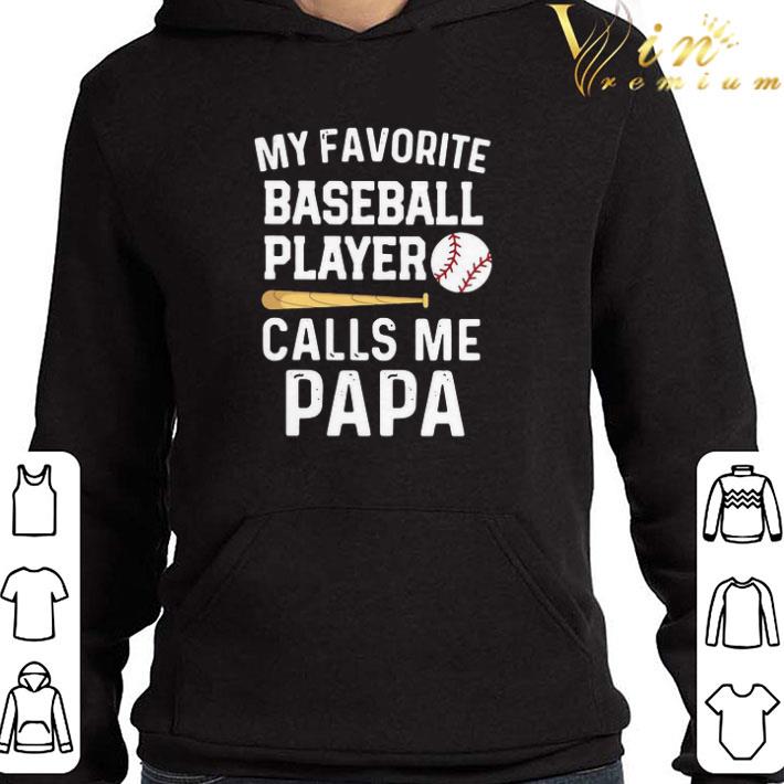 My Favorite Baseball Player Calls Me Papa shirt