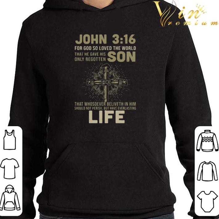 John 3 16 For Got So Loved The World That He Gave His Only Begotten Son shirt