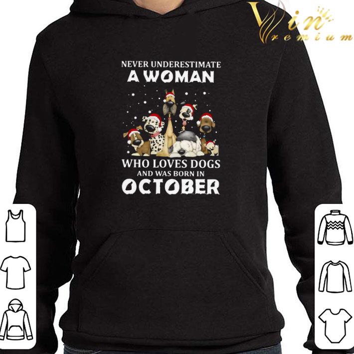 Never Underestimate A Woman Who Loves Dogs And Was Born In October Christmas shirt
