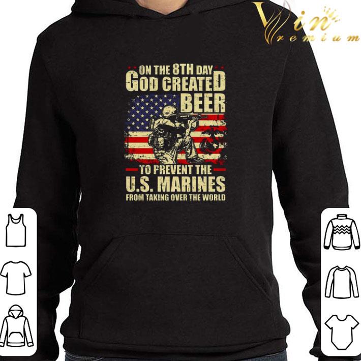 On The 8th Day God Created Beer To Prevent The U.S. Marines shirt