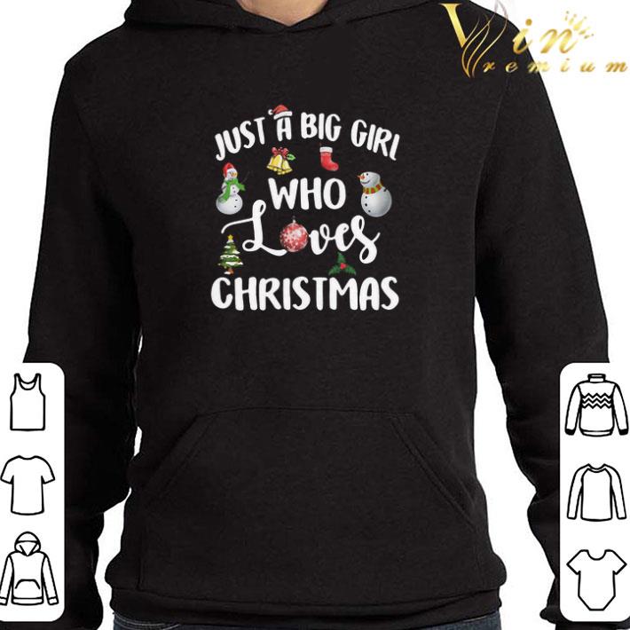 Just A Big Girl Who Loves Christmas shirt