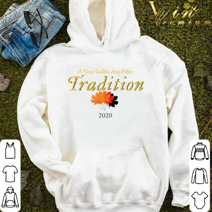 A Year Unlike Any Other Tradition 2020 shirt