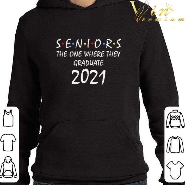 Seniors The One Where They Graduate 2021 shirt