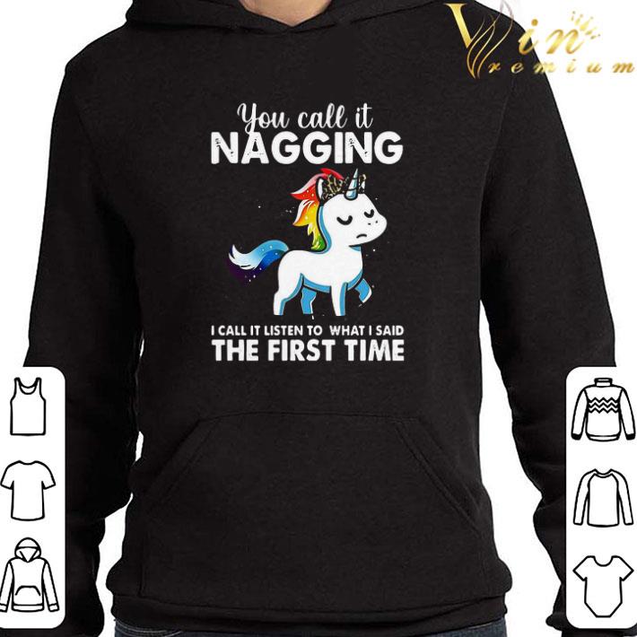 You Call It Naggin I Call It Listen To What I Said The First Time shirt