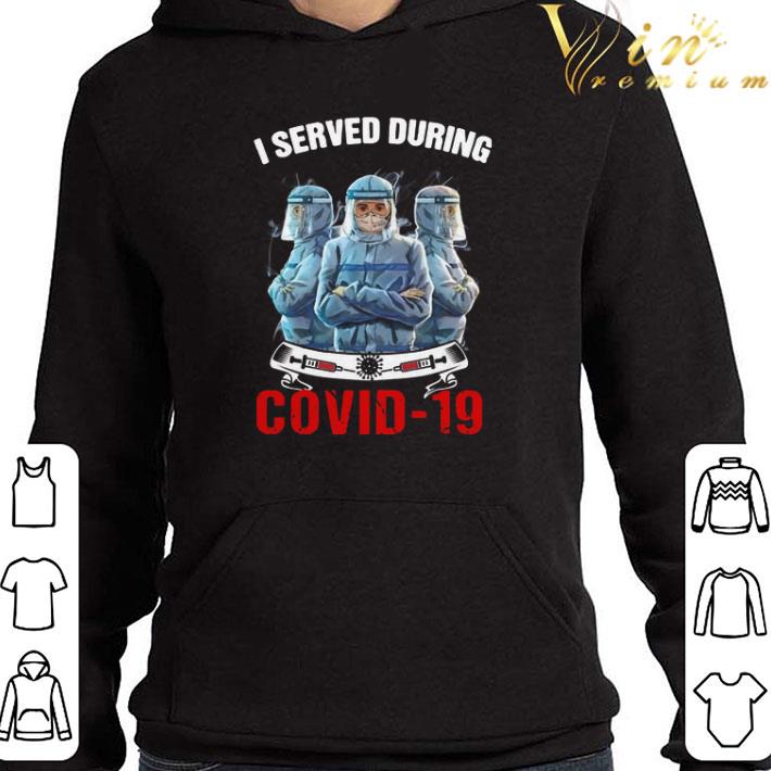 Nurse I Served During Covid 19 shirt