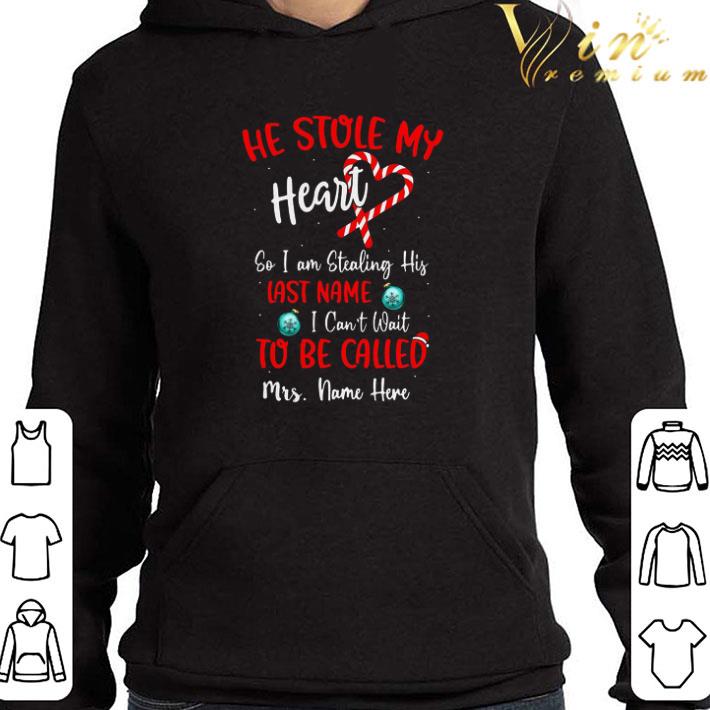 He Stole My Heart So I Am Stealing His Last Name I Can’t Wait To Be Called shirt