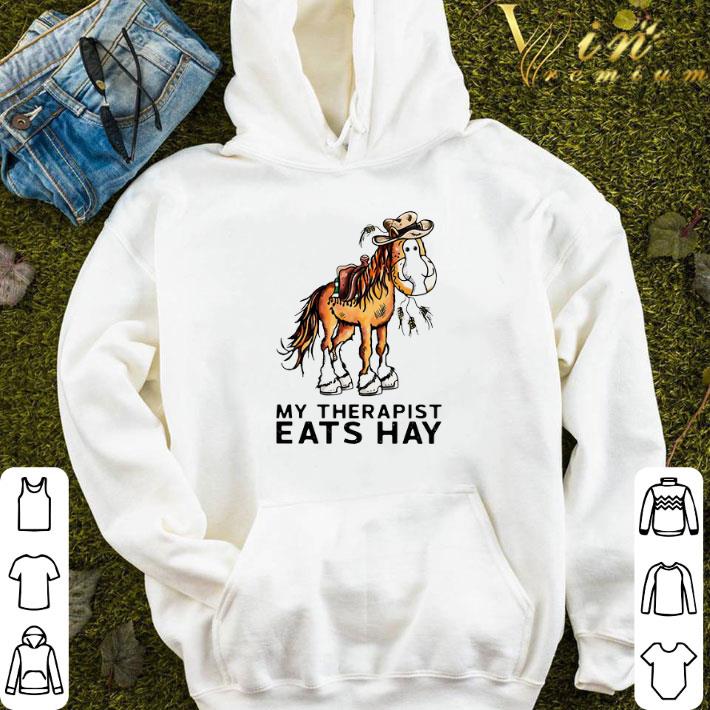 Horse My Therapist Eats Hay shirt