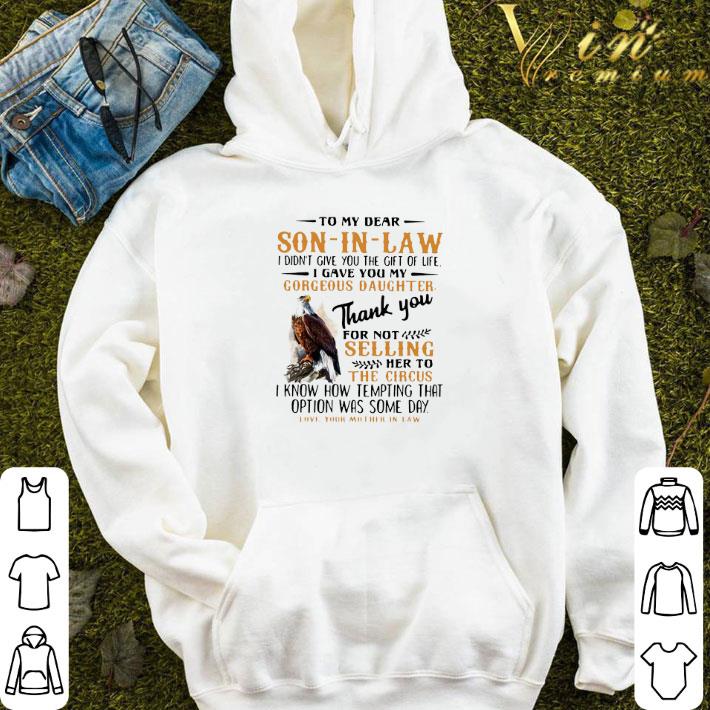 Eagle To My Dear Son In Law I Didn’t Give You The Gift Of Life I Gave You My Gorgeous Daughter shirt