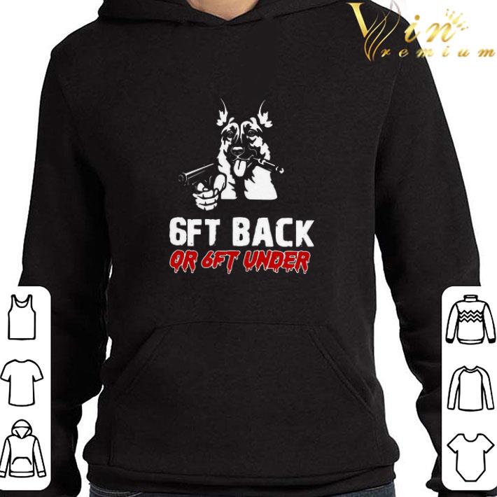 German Shepherds Gun 6ft Back Or 6ft Under shirt