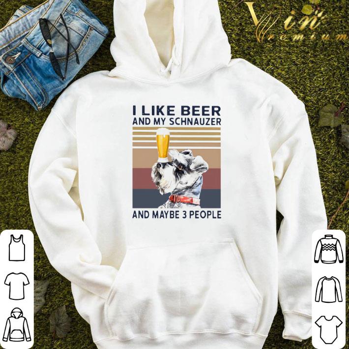 I Like Beer And My Schnauzer And Maybe 3 People Vintage shirt