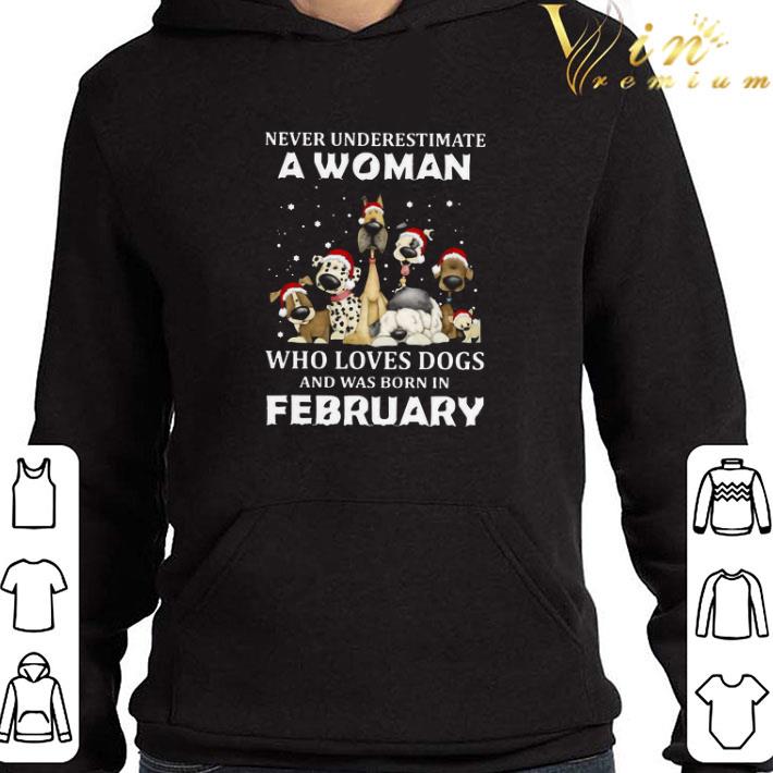 Never Underestimate A Woman Who Loves Dogs And Was Born In February Christmas shirt