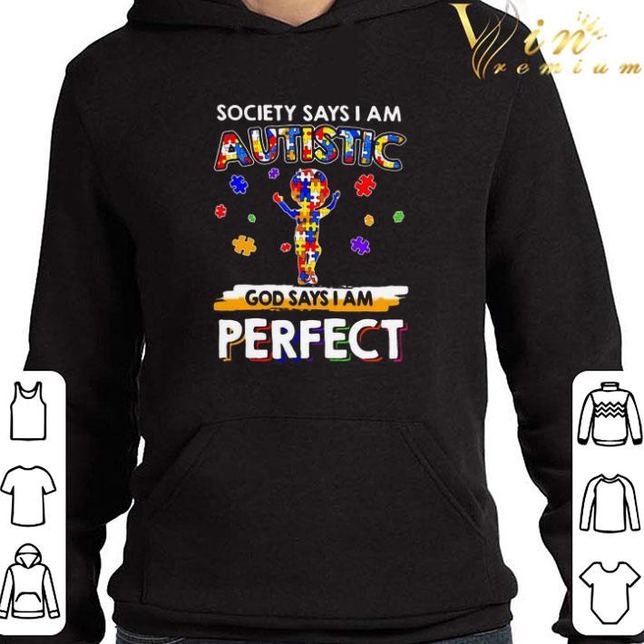 Society Says I Am Autistic God Says I Am Perfect shirt