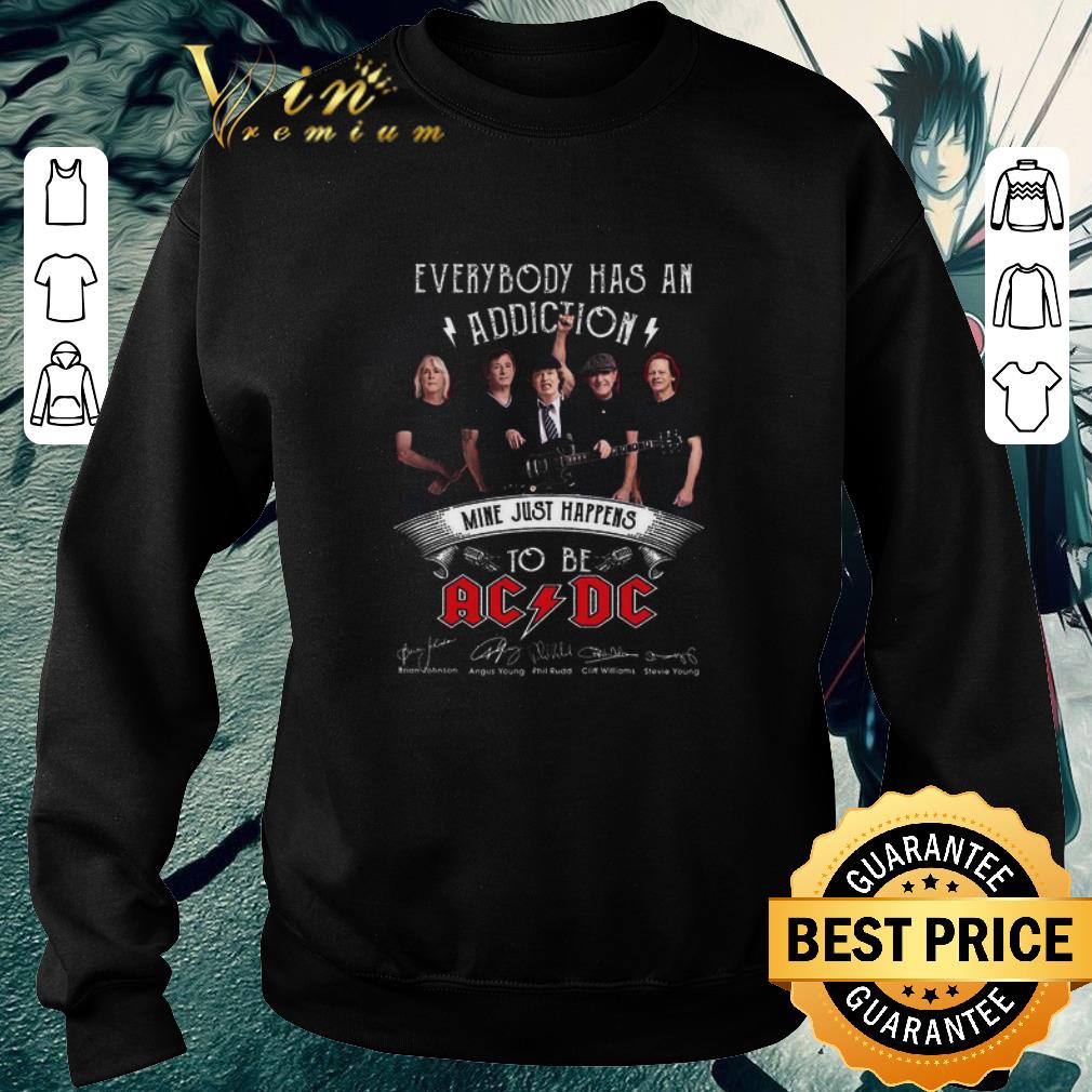 Everybody Has An Addiction Mine Just Happens To Be ACDC Signed shirt