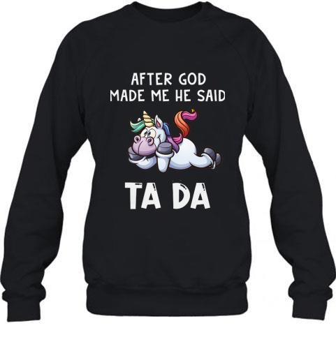 After God Made Me He Said Tada Tshit 4