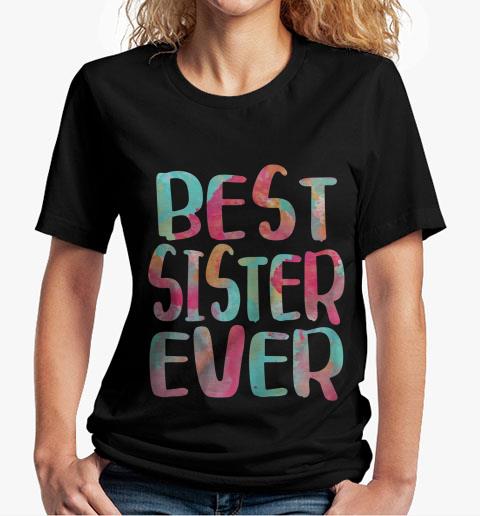 Best Sister Ever T-Shirt Mother's Day Gift Shirt 2 Best Sister Ever T-Shirt Mother's Day Gift Shirt 4