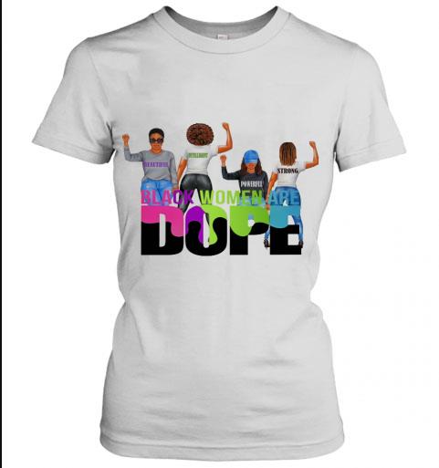 Black Woman Are Dope Tshirt 2 Black Woman Are Dope Tshirt for Women