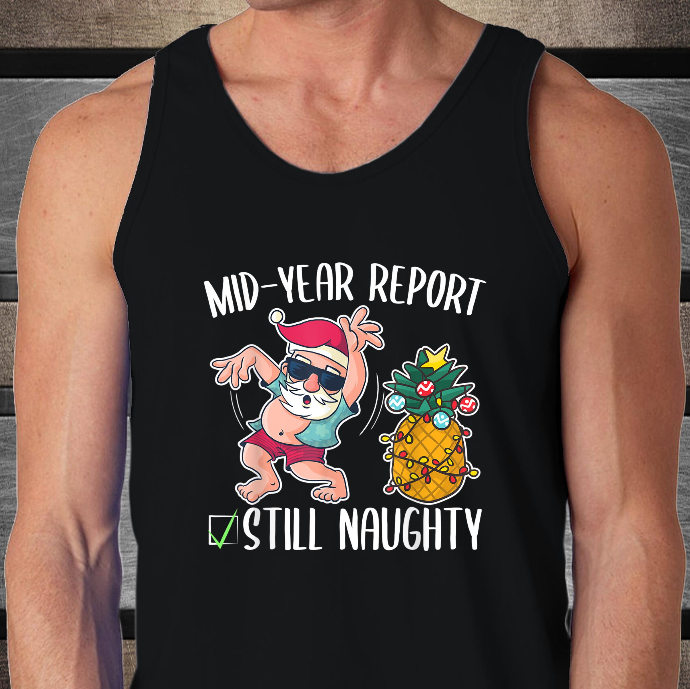 Christmas in July Mid Year Report Still Naughty Tank Top